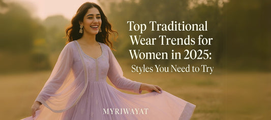 Top Traditional Wear Trends for Women in 2025: Styles You’ll Fall in Love With